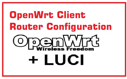 OpenWrt Client Router Setup