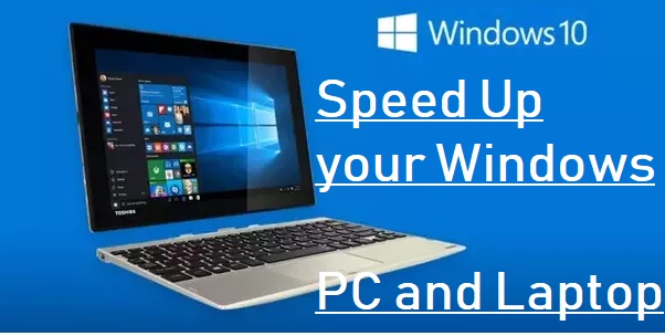 Speed up Your Slow Windows 10 Laptop and PC