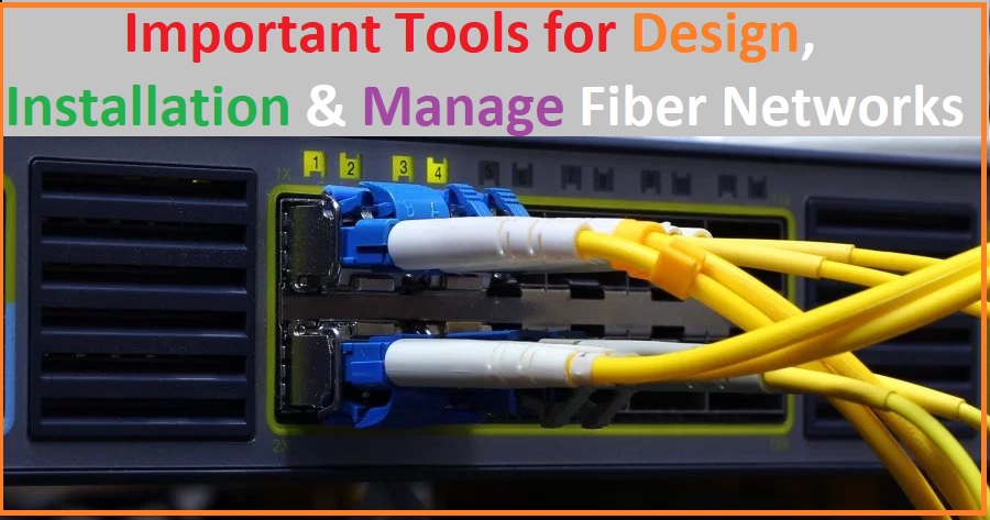 Tools for Design, Installation and Manage Fibre Networks