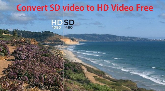Best Way to Convert SD Video to HD Video free