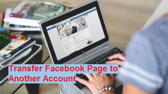 transfer-facebook-page-to-another-account Transfer Facebook Page Ownership to another Account